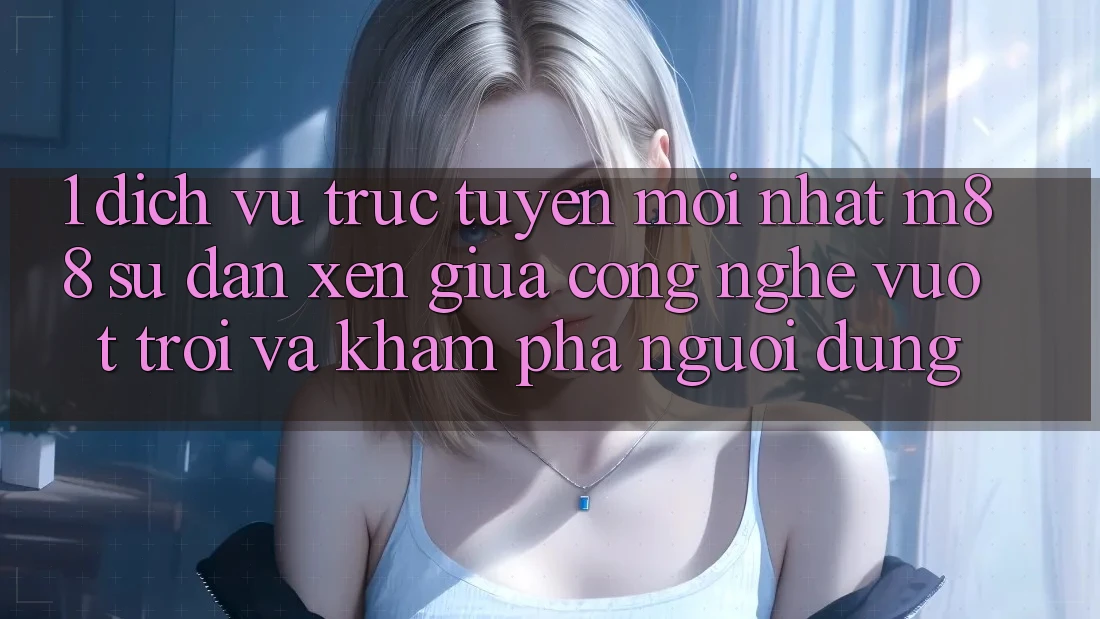 1. Dịch vụ trực tuyến Mới nhất M88: Sự Đan xen Giữa Công Nghệ Vượt Trội Và Khám phá Người Dùng
