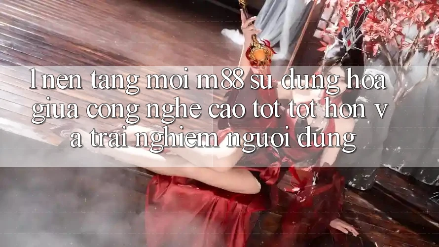 1. Nền Tảng Mới M88: Sự Dung hòa Giữa Công Nghệ Cao tốt tốt hơn Và Trải Nghiệm Người Dùng