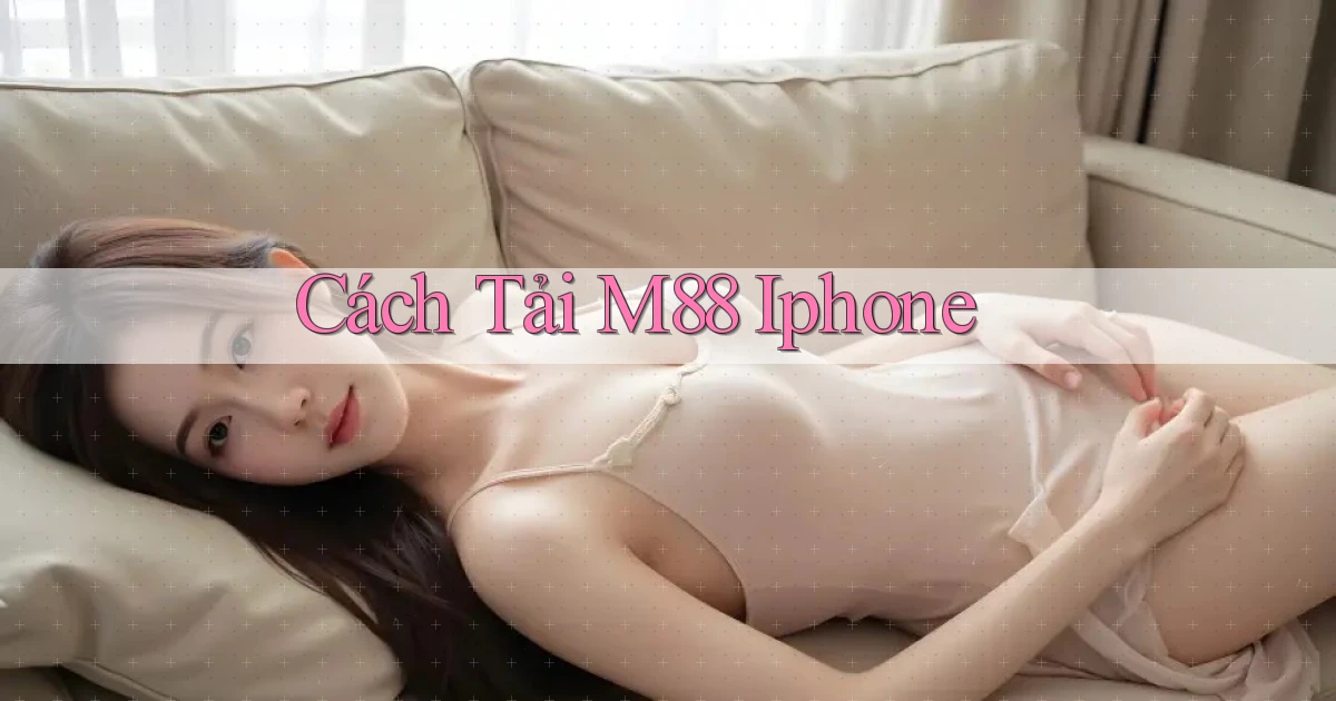 cách tải m88 iphone