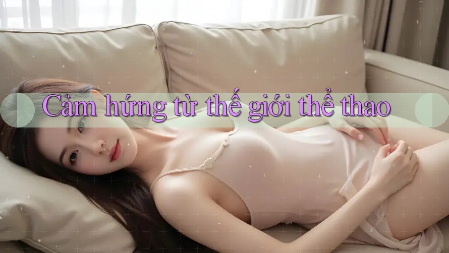 Cảm hứng từ thế giới thể thao