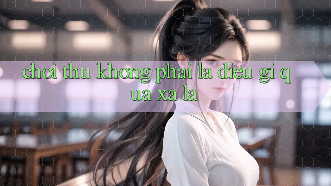 “Chơi Thử” – Không Phải Là Điều Gì Quá Xa Lạ