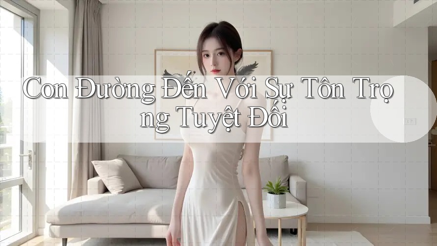 Con Đường Đến Với Sự Tôn Trọng Tuyệt Đối