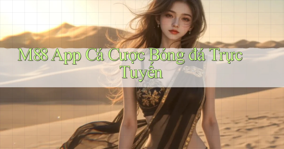 m88 app cá cược bóng đá trực tuyến