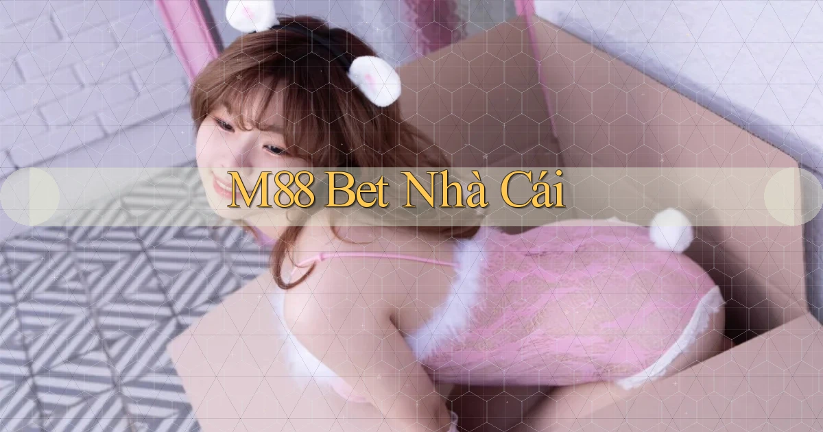 m88 bet nhà cái