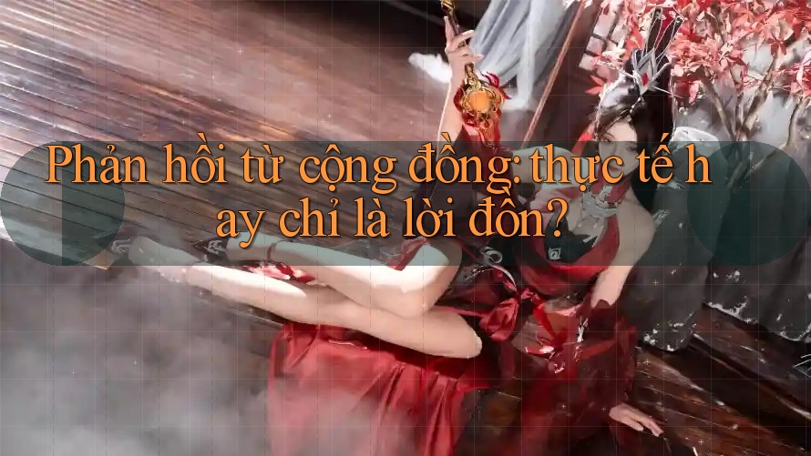Phản hồi từ cộng đồng: thực tế hay chỉ là lời đồn