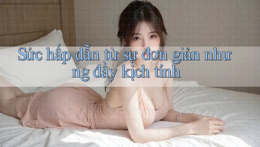 Sức hấp dẫn từ sự đơn giản nhưng đầy kịch tính
