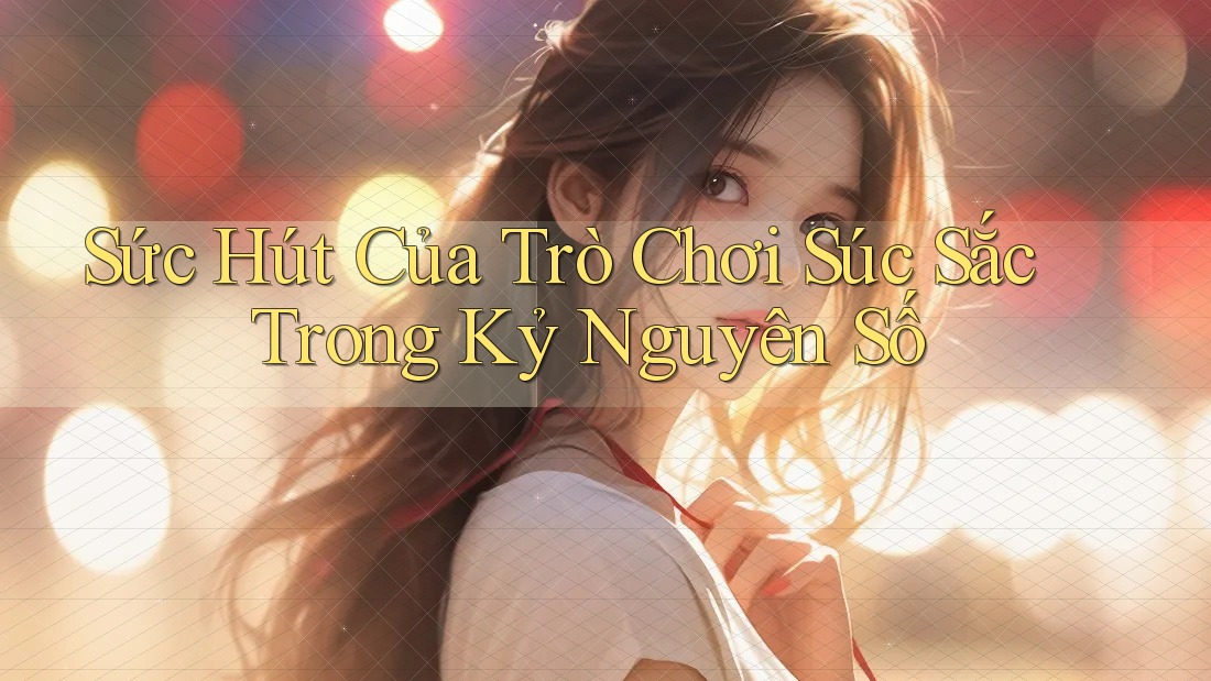 Sức Hút Của Trò Chơi Súc Sắc Trong Kỷ Nguyên Số